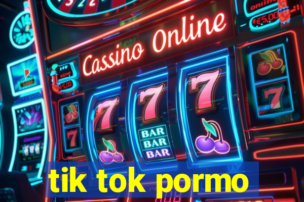 tik tok pormo